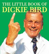 Book Cover for The Little Book of Dickie Bird by Dickie Bird