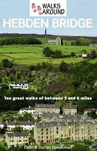 Book Cover for Walks Around Hebden Bridge by Colin Speakman, Dorian Speakman