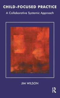 Book Cover for Child-Focused Practice by Jim Wilson