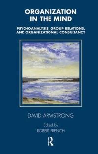 Book Cover for Organization in the Mind by David Armstrong, Robert French, Tavistock Clinic