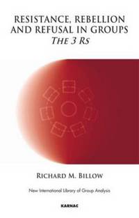 Book Cover for Resistance, Rebellion and Refusal in Groups by Richard M Billow