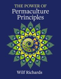 Book Cover for The Power of Permaculture Principles by Wilf Richards