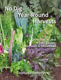 Book Cover for No Dig Year Round Harvests by Stephanie Hafferty