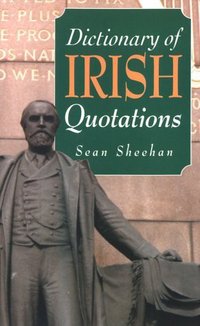 Book Cover for Dictionary of Irish Quotations by Sean Sheehan