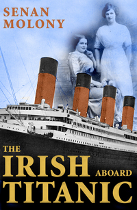 Book Cover for The Irish Aboard Titanic by Senan Molony