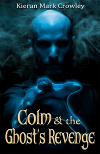 Book Cover for Colm & The Ghost's Revenge by Kieran Mark Crowley