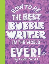Book Cover for How to Be the Best Bubblewriter in the World Ever by Linda Scott