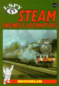 Book Cover for I-Spy Steam Engines & Locomotives by Michelin Tyre PLC