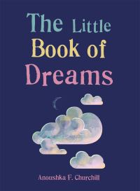 Book Cover for The Little Book of Dreams by Anoushka F Churchill