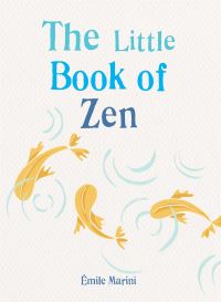 Book Cover for The Little Book of Zen by Émile Marini