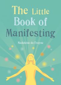 Book Cover for The Little Book of Manifesting by Madeleine du Frayne