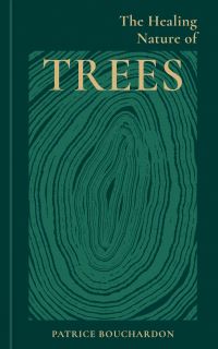 Book Cover for The Healing Nature of Trees by Patrice Bouchardon