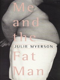 Book Cover for Me and the Fat Man by Julie Myerson