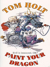 Book Cover for Paint Your Dragon by Tom Holt