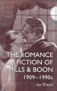 Book Cover for The Romantic Fiction of Mills & Boon, 1909-90S by Jay Dixon
