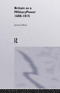 Book Cover for Britain as a Military Power, 1688-1815 by Jeremy Black