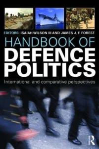 Book Cover for Handbook of Defence Politics by Isaiah Wilson, James J F Forest