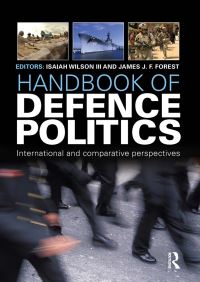 Book Cover for Handbook of Defence Politics by Isaiah Ike Wilson III
