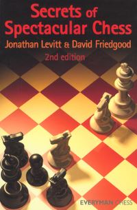 Book Cover for Secrets of Spectacular Chess by Jonathan Levitt, David Friedgood