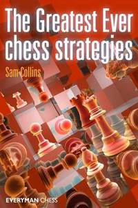 Book Cover for The Greatest Ever Chess Strategies by Sam Collins