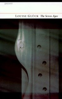 Book Cover for The Seven Ages by Louise Glück