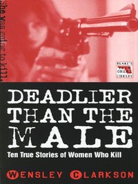 Book Cover for Deadlier Than the Male by Wensley Clarkson