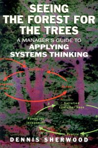 Book Cover for Seeing the Forest for the Trees by Dennis Sherwood