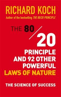 Book Cover for The 80/20 Principle and 92 Other Powerful Laws of Nature by Richard Koch
