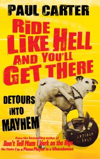 Book Cover for Ride Like Hell and You'll Get There by Paul Carter