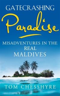 Book Cover for Gatecrashing Paradise by Tom Chesshyre
