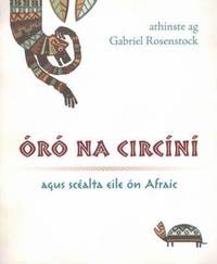 Book Cover for Óró Na Circíní Agus Scéalta Eile Ón Afraic by Gabriel Rosenstock