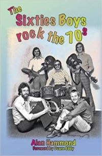 Book Cover for The Sixties Boys Rock the 70S by Alan Hammond