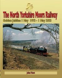 Book Cover for The North Yorkshire Moors Railway : Golden Jubilee 1 May 1973 - 1 May 2023 by John Hunt