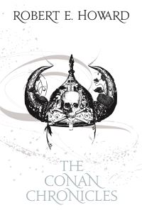 Book Cover for The Conan Chronicles by Robert E Howard, Stephen Jones