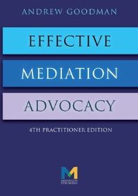 Book Cover for Effective Mediation Advocacy by Andrew Goodman