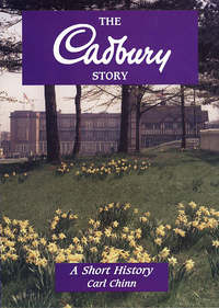 Book Cover for The Cadbury Story by Carl Chinn