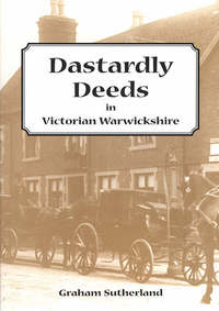 Book Cover for Dastardly Deeds in Victorian Warwickshire by Graham Sutherland