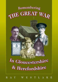Book Cover for Remembering the Great War in Gloucestershire & Herefordshire by Ray Westlake