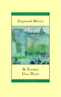 Book Cover for Be Faithful Unto Death by Zsigmond Móricz