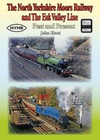 Book Cover for The North Yorkshire Moors Railway and the Esk Valley Line Past & Present by John Hunt