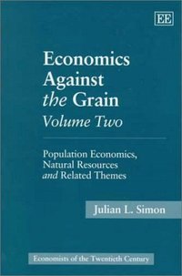 Book Cover for Economics Against the Grain Volume Two by Julian L Simon