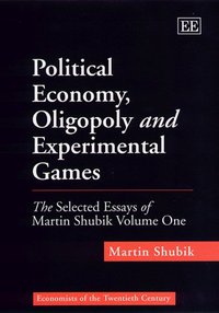 Book Cover for Political Economy, Oligopoly and Experimental Games by Martin Shubik