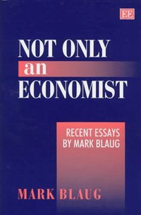 Book Cover for Not Only an Economist by Mark Blaug