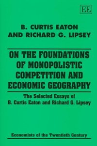Book Cover for On the Foundations of Monopolistic Competition and Economic Geography by B C Eaton, Richard G Lipsey