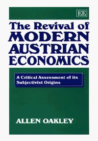 Book Cover for The Revival of Modern Austrian Economics by Allen Oakley