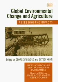 Book Cover for Global Environmental Change and Agriculture by George B Frisvold, Betsey Kuhn