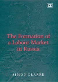 Book Cover for The Formation of a Labour Market in Russia by Simon Clarke