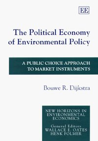 Book Cover for The Political Economy of Environmental Policy by Bouwe R Dijkstra