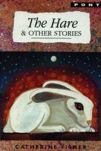 Book Cover for The Hare and Other Stories by Catherine Fisher