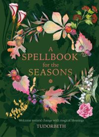 Book Cover for A Spellbook for the Seasons by Tudorbeth
